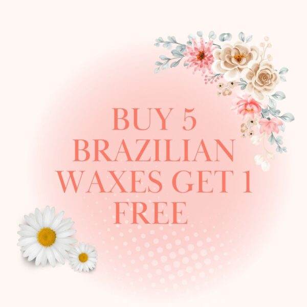 Buy 5 Buy 5 Brazilian Waxes Get 1 Frees get 1 free.